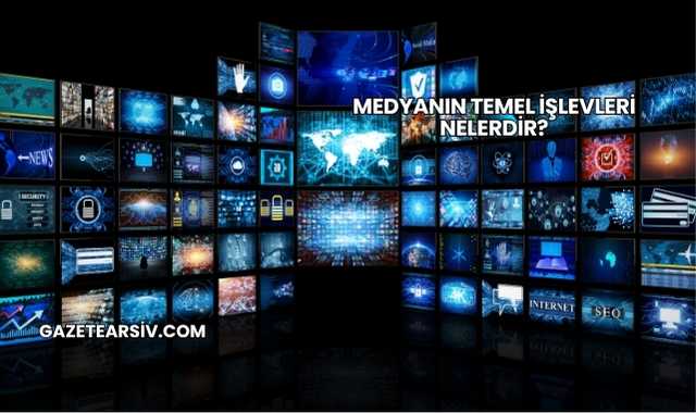 Medyanın Temel İşlevleri Nelerdir?