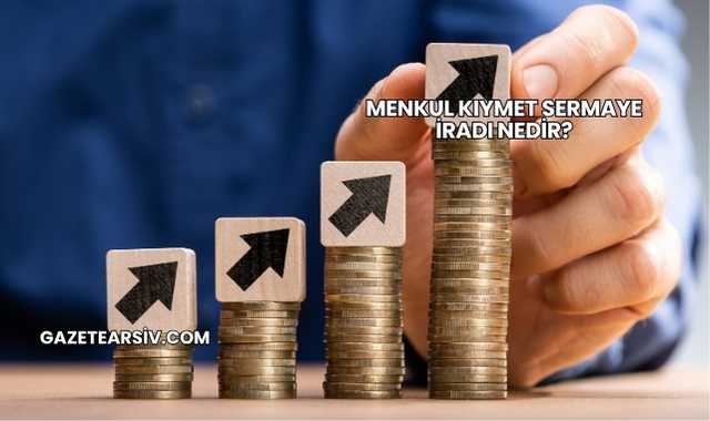 Menkul Kıymet Sermaye İradı Nedir?