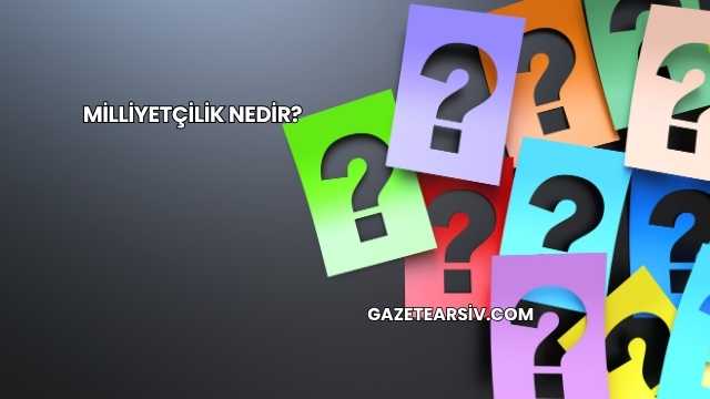 Milliyetçilik Nedir?