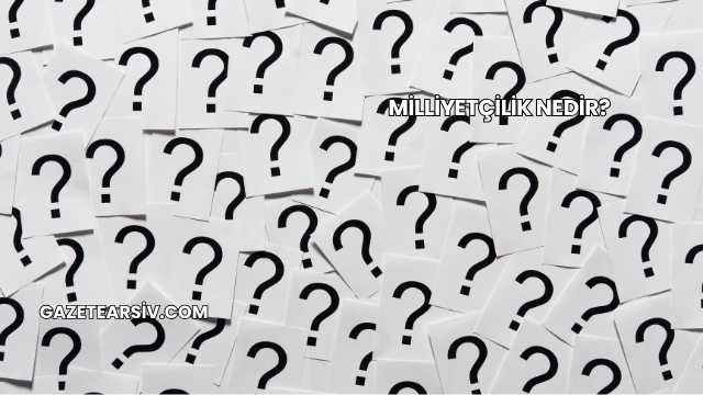 Milliyetçilik Nedir?