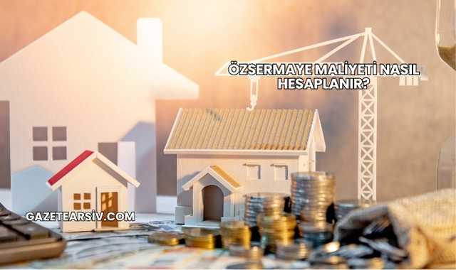 Özsermaye Maliyeti Nasıl Hesaplanır?