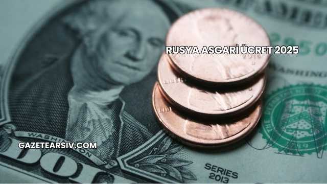 Rusya Asgari Ücret 2025