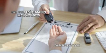 SRC Belgesi Almanın Maliyeti 2025