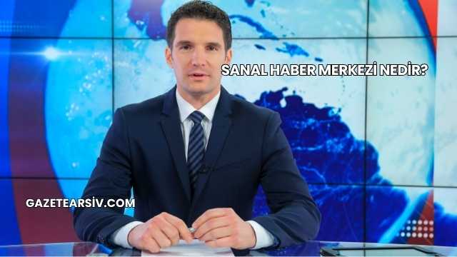 Sanal Haber Merkezi Nedir?