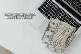 Sanal Ortamda Para Kazanma Yolları
