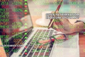 Şeker Yatırım Katılım Endeksine Uygun mu?