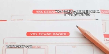 YKS Soruları Nasıl Daha Hızlı Çözülür?