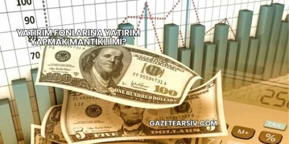 Yatırım Fonlarına Yatırım Yapmak Mantıklı mı?