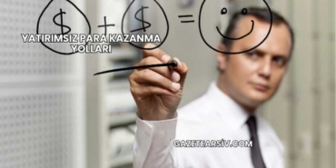 Yatırımsız Para Kazanma Yolları