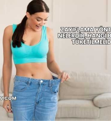 Zayıflama Yöntemleri Nelerdir, Hangi Besinler Tüketilmelidir?