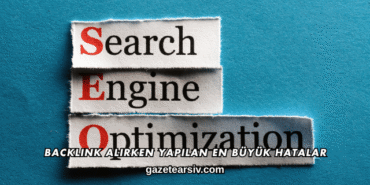 Backlink Alırken Yapılan En Büyük Hatalar
