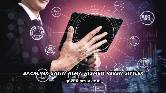 Backlink Satın Alma Hizmeti Veren Siteler