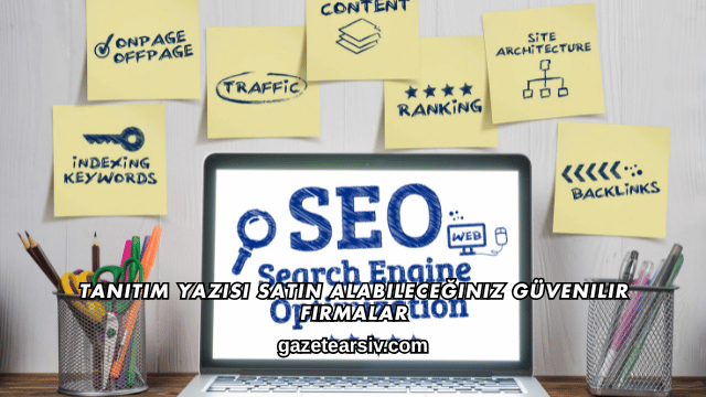 Tanıtım Yazısı Satın Alabileceğiniz Güvenilir Firmalar