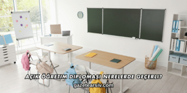 Açık Öğretim Diploması Nerelerde Geçerli