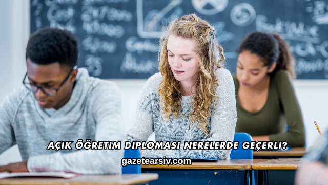 Açık Öğretim Diploması Nerelerde Geçerli
