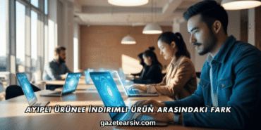 Ayıplı Ürünle İndirimli Ürün Arasındaki Fark