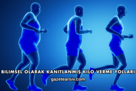 Bilimsel Olarak Kanıtlanmış Kilo Verme Yolları