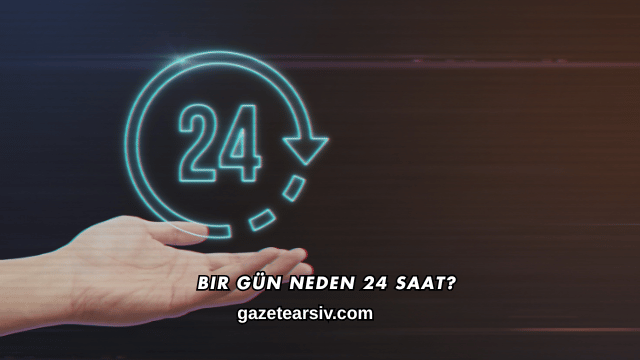 Bir Gün Neden 24 Saat?