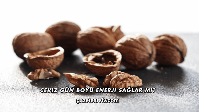 Ceviz Gün Boyu Enerji Sağlar mı?