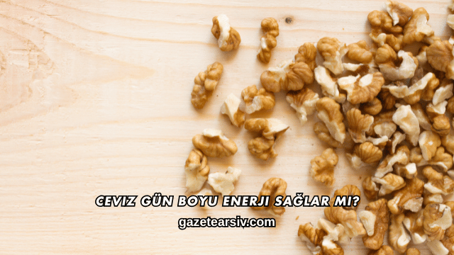 Ceviz Gün Boyu Enerji Sağlar mı?