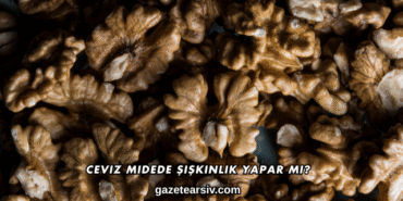 Ceviz Midede Şişkinlik Yapar mı?