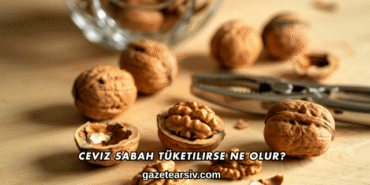 Ceviz Sabah Tüketilirse Ne Olur?