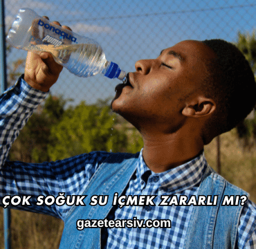 Çok Soğuk Su İçmek Zararlı mı?