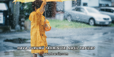 Hava Durumu Tahminleri Nasıl Yapılır?