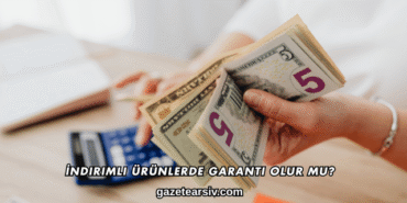 İndirimli Ürünlerde Garanti Olur mu?