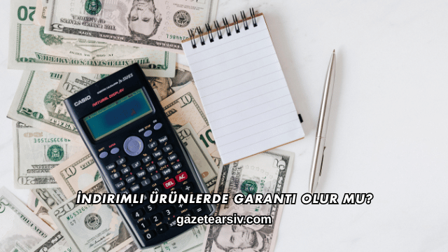 İndirimli Ürünlerde Garanti Olur mu?