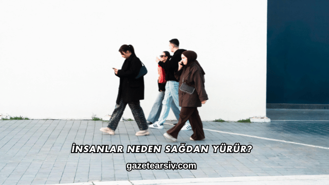 İnsanlar Neden Sağdan Yürür?