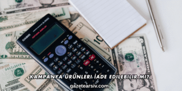 Kampanya Ürünleri İade Edilebilir mi?
