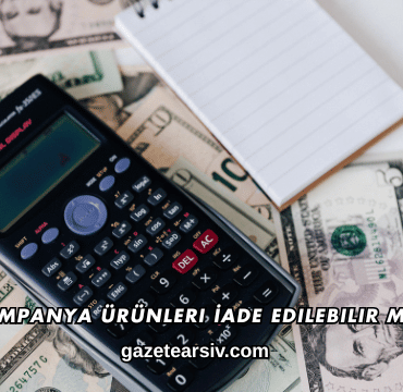 Kampanya Ürünleri İade Edilebilir mi?