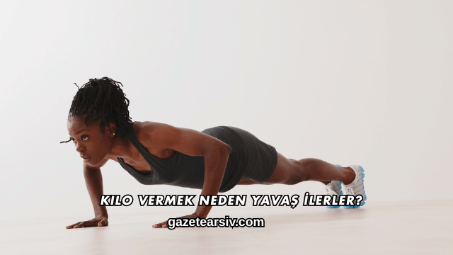 Kilo Vermek Neden Yavaş İlerler?