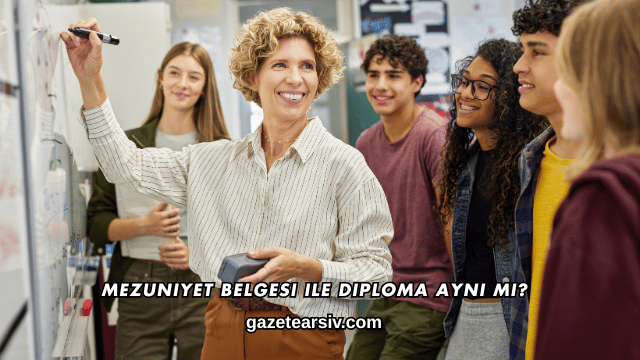 Mezuniyet Belgesi ile Diploma Aynı mı?