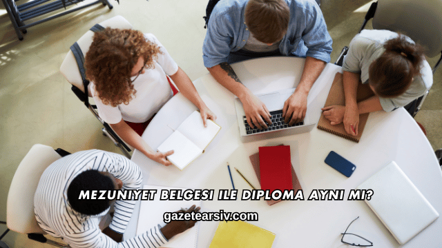 Mezuniyet Belgesi ile Diploma Aynı mı?
