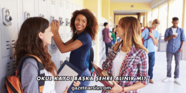 Okul Kaydı Başka Şehre Alınır mı?