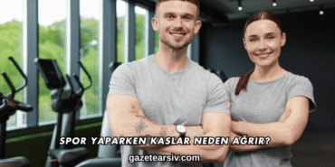 Spor Yaparken Kaslar Neden Ağrır