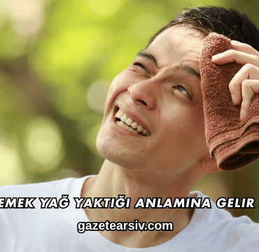 Terlemek Yağ Yaktığı Anlamına Gelir mi?