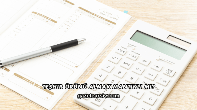 Teşhir Ürünü Almak Mantıklı mı?