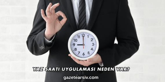 Yaz Saati Uygulaması Neden Var?