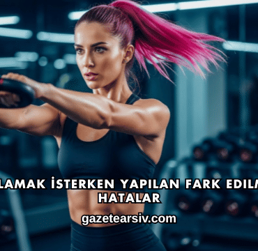 Zayıflamak İsterken Yapılan Fark Edilmeyen Hatalar
